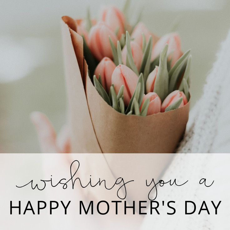 Wishing you a Happy Mother's Day!