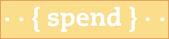 - - {spend} - -