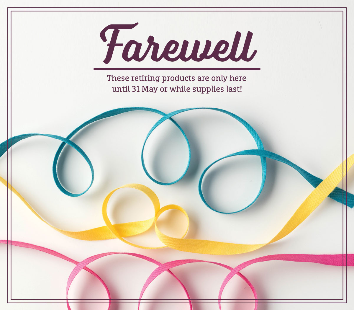Going, going, gone... get retiring products before they're gone!