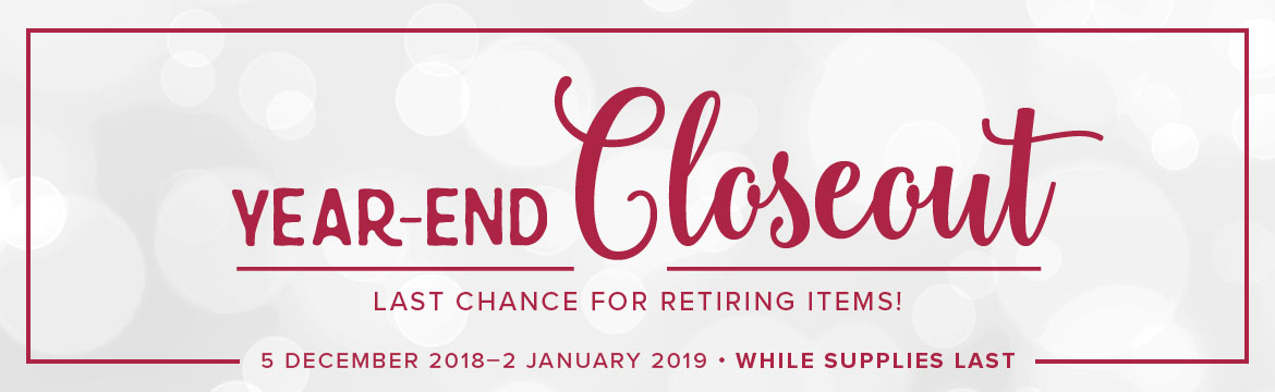 Year-End Closeout  |  Last Chance for Retiring Items!  (5 December 2018-2 January 2019, while supplies last)