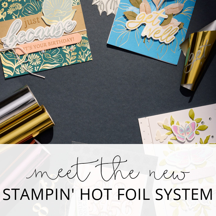 Meet the NEW Stampin’ Hot Foil System Meet the NEW Stampin’ Hot Foil System
