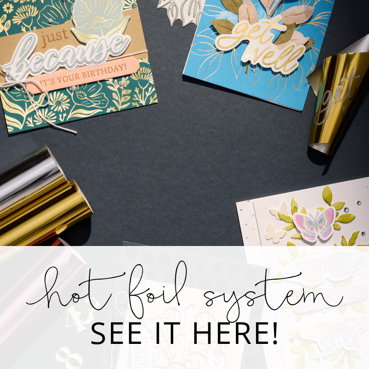 Stampin’ Hot Foil System | See it here!