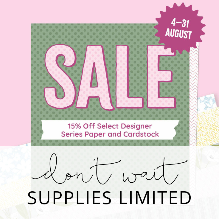 Designer Series Paper & Cardstock Sale  |  Don't wait, supplies limited!