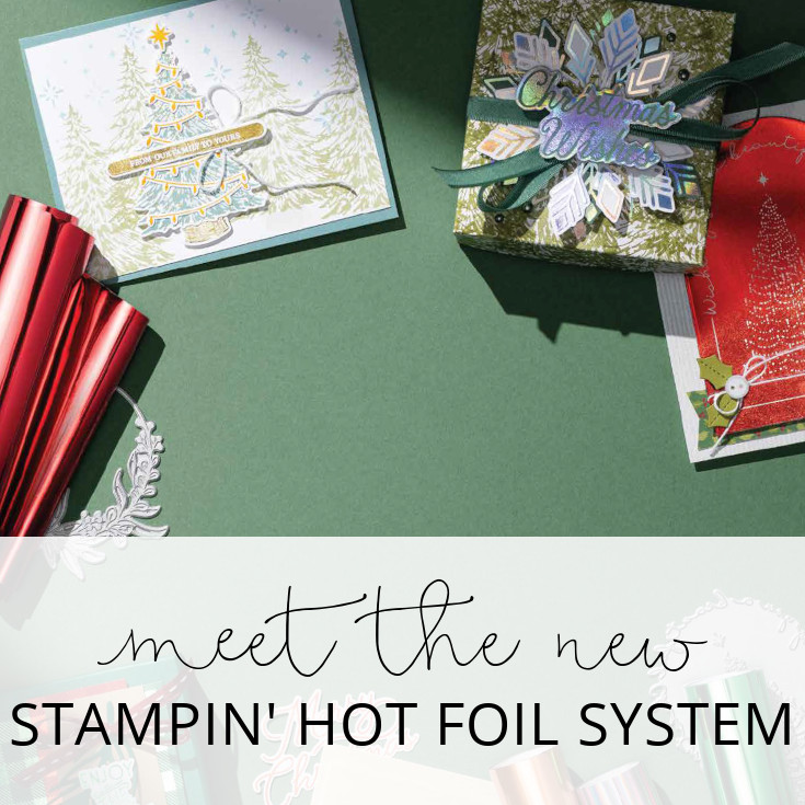 Meet the NEW Stampin’ Hot Foil System Meet the NEW Stampin’ Hot Foil System